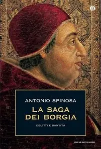 Antonio Spinosa - La saga dei Borgia: Delitti e santità