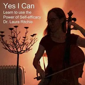 Yes I Can: Learn to Use the Power of Self-Efficacy [Audiobook]