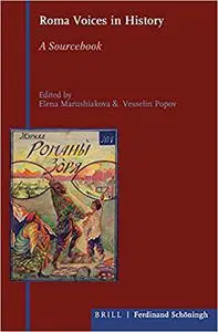 Roma Voices in History: A Sourcebook; Roma Civic Emancipation in Central, South-Eastern and Eastern Europe from the 19th