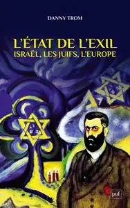 L'État de l'exil : Les juifs, l'Europe, Israël - Danny Trom