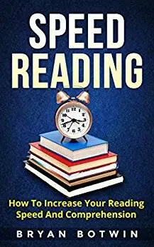 Speed Reading: How To Increase Your Reading Speed And Comprehension