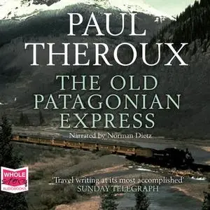 «The Old Patagonian Express» by Paul Theroux