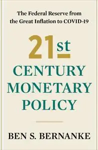 21st Century Monetary Policy: The Federal Reserve from the Great Inflation to COVID-19