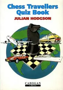 Julian Hodgson, "Chess Traveller's Quiz Book"
