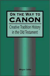 On the Way to Canon: Creative Tradition History in the Old Testament (Repost)