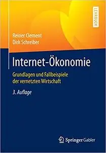 Internet-Ökonomie: Grundlagen und Fallbeispiele der vernetzten Wirtschaft