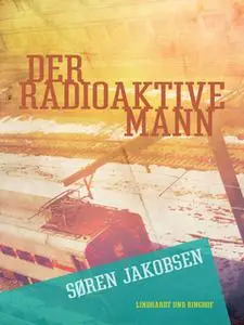 «Der radioaktive Mann» by Søren Jakobsen
