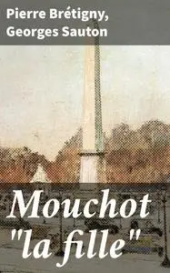 «Mouchot “la fille”» by Georges Sauton, Pierre Brétigny
