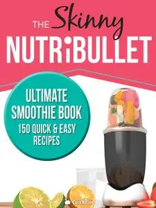 The Skinny Nutribullet Ultimate Smoothie Book