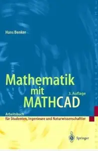 Mathematik mit Mathcad: Arbeitsbuch für Studierende, Ingenieure und Naturwissenschaftler (Auflage: 3)