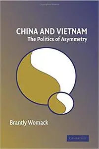 China and Vietnam: The Politics of Asymmetry (Repost)