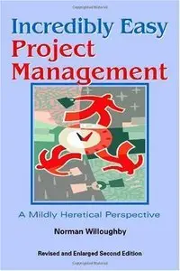 Incredibly Easy Project Management: A Mildly Heretical Perspective (repost)