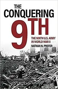 The Conquering 9th: The Ninth U.S. Army in World War II