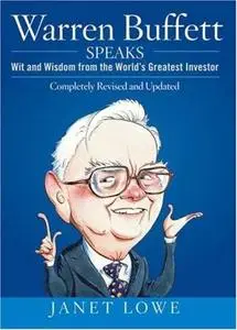 Warren Buffett Speaks: Wit and Wisdom from the World's Greatest Investor
