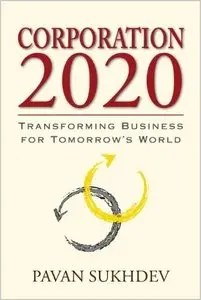 Corporation 2020: Transforming Business for Tomorrow's World