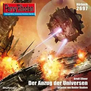 «Perry Rhodan - Episode 2697: Der Anzug der Universen» by Arndt Ellmer