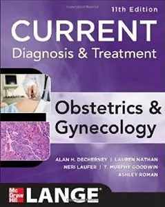 Current Diagnosis & Treatment Obstetrics & Gynecology, Eleventh Edition (repost)
