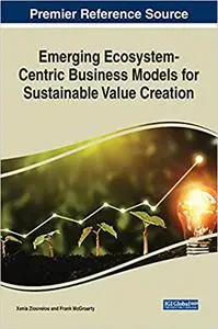 Emerging Ecosystem-centric Business Models for Sustainable Value Creation