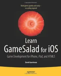 Learn GameSalad for iOS: Game Development for iPhone, iPad, and HTML5