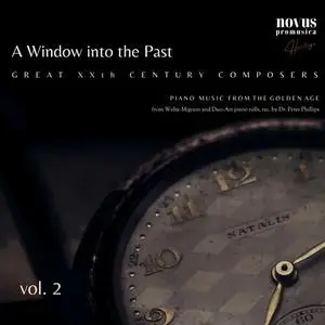 Peter Phillips - A Window into the Past. Great Composers of the Xxth Century Vol.2. Piano Music from the Golden Age (2023)