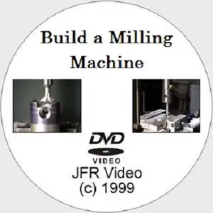Build a Milling Machine with Jose Rodriguez (All 3 Discs) (Repost)