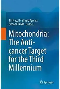 Mitochondria: The Anti- cancer Target for the Third Millennium [Repost]