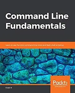 Command Line Fundamentals: Learn to use the Unix command-line tools and Bash shell scripting (repost)