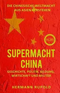 Supermacht China – Die chinesische Weltmacht aus Asien verstehen