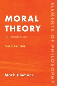 Moral Theory: An Introduction, 3rd Edition
