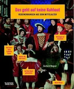 Das geht auf keine Kuhhaut: Redewendungen aus dem Mittelalter (Repost)