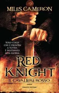 Miles Cameron - Red Knight. Il cavaliere rosso