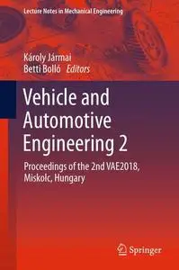 Vehicle and Automotive Engineering 2: Proceedings of the 2nd VAE2018, Miskolc, Hungary (Repost)