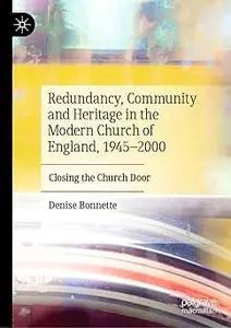 Redundancy, Community and Heritage in the Modern Church of England, 1945–2000: Closing the Church Door
