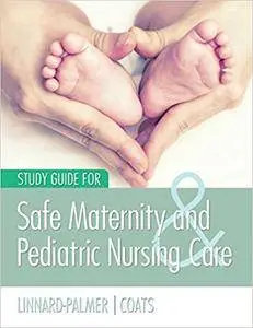 Study Guide for Safe Maternity & Pediatric Nursing Care