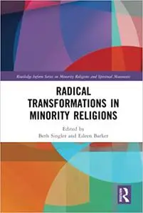 Radical Transformations in Minority Religions