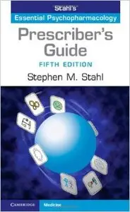 Prescriber's Guide: Stahl's Essential Psychopharmacology, 5 edition