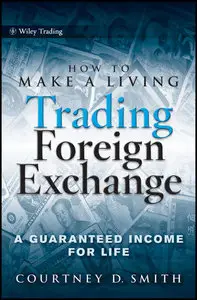 How to Make a Living Trading Foreign Exchange: A Guaranteed Income for Life (Repost)