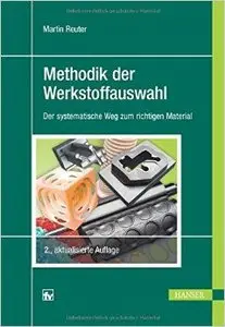 Methodik der Werkstoffauswahl: Der systematische Weg zum richtigen Material (Auflage: 2)