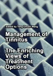 "Management of Tinnitus: The Enriching Views of Treatment Options"  ed. by Tang-Chuan Wang