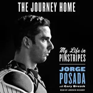 «The Journey Home» by Jorge Posada,Gary Brozek