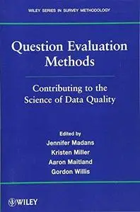 Question Evaluation Methods: Contributing to the Science of Data Quality