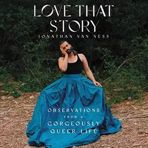 Love That Story: Observations from a Gorgeously Queer Life [Audiobook]