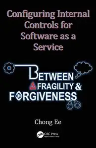 Configuring Internal Controls for Software as a Service: Between Fragility and Forgiveness