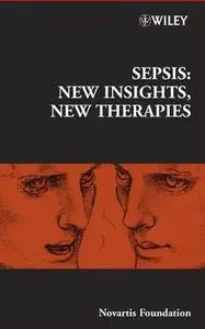 Sepsis: New Insights, New Therapies: Novartis Foundation Symposium 280