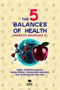 «The 5 balances of health» by Marcos Mazzuka