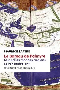 Maurice Sartre, "Le bateau de Palmyre : Quand les mondes anciens se rencontraient"
