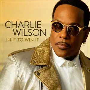 Charlie Wilson - In It To Win It (2017) [Official Digital Download]