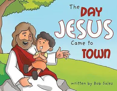 «The Day Jesus Came to Town» by Bob Sales