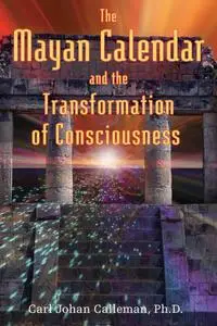 The Mayan Calendar and the Transformation of Consciousness