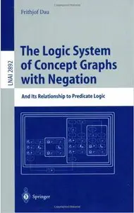 The Logic System of Concept Graphs with Negation: And Its Relationship to Predicate Logic (repost)